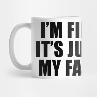 I’m fine it’s just my face shirt, Funny Quotes Tee, Funny Adult Tee, Introvert Tee, Sassy Tee, Y2K Clothes Streetwear Mug